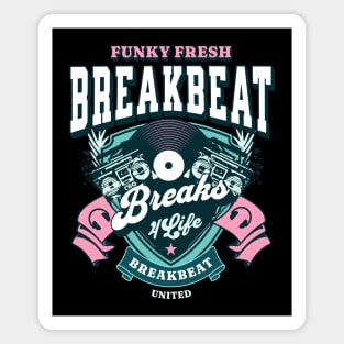 BREAKBEAT  - Funky Fresh Breaks 4 Life (teal/pink) Magnet